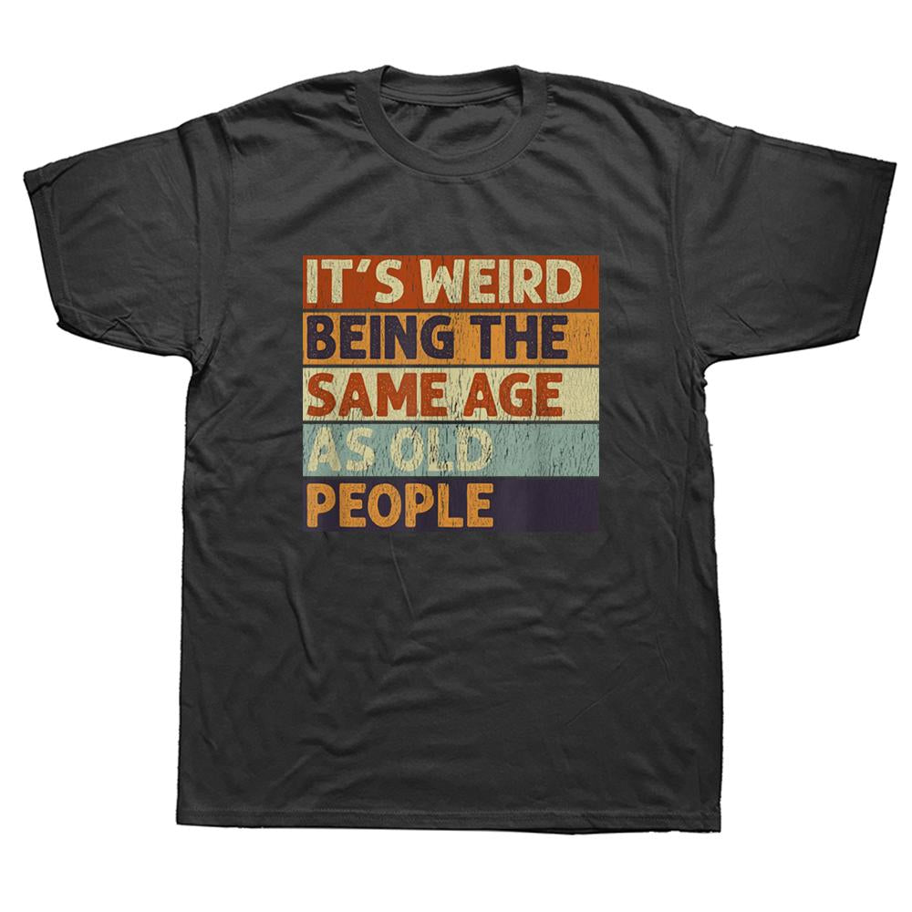 Weird Being The Same Age As Old People Retro-MF00203-Veeddydropshipping