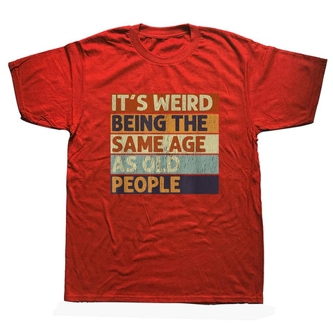Weird Being The Same Age As Old People Retro-MF00203-Veeddydropshipping