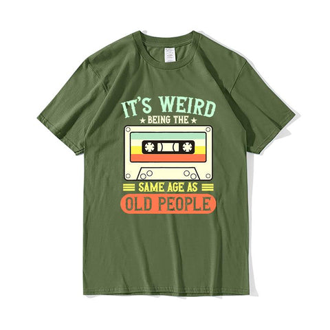 Weird Being The Same Age As Old People-MF00205-Veeddydropshipping