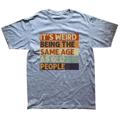 Weird Being The Same Age As Old People Retro-MF00203-Veeddydropshipping