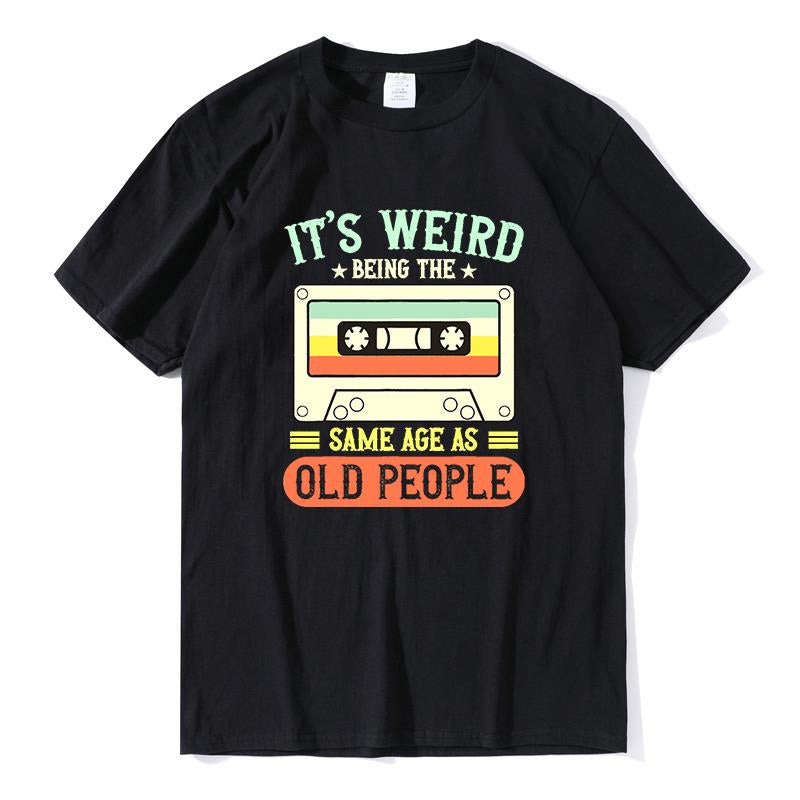 Weird Being The Same Age As Old People-MF00205-Veeddydropshipping