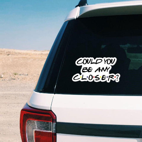 Closer Sticker Quarantine Friends Signs Decal Truck Motorcycle-AM00958-Veeddydropshipping