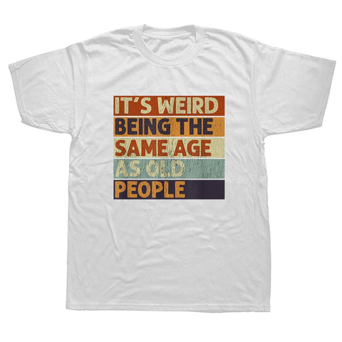 Weird Being The Same Age As Old People Retro-MF00203-Veeddydropshipping