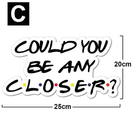 Closer Sticker Quarantine Friends Signs Decal Truck Motorcycle-AM00958-Veeddydropshipping